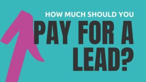 HOW MUCH SHOULD YOU PAY FOR A LEAD