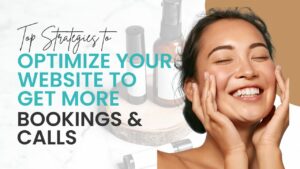 Top Strategies to Optimize Your Medical Spa Website for Increased Bookings and Customer Engagement