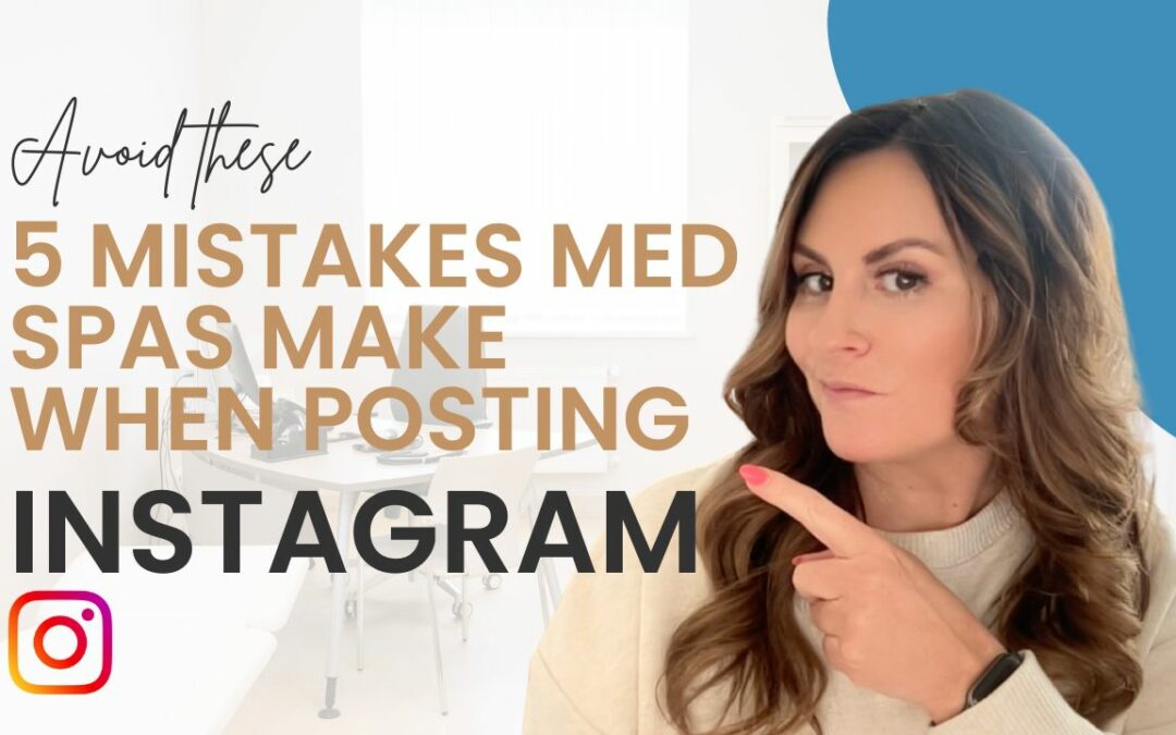 Med Spas Avoid These 5 Instagram Mistakes to Boost Your Social Media Presence